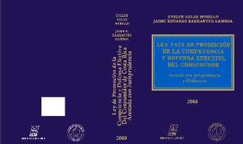 Ley 7472 Ley de Promoción de la Competencia y Defensa Efectiva del Consumidor de Costa Rica anotada con jurisprudencia, 2003